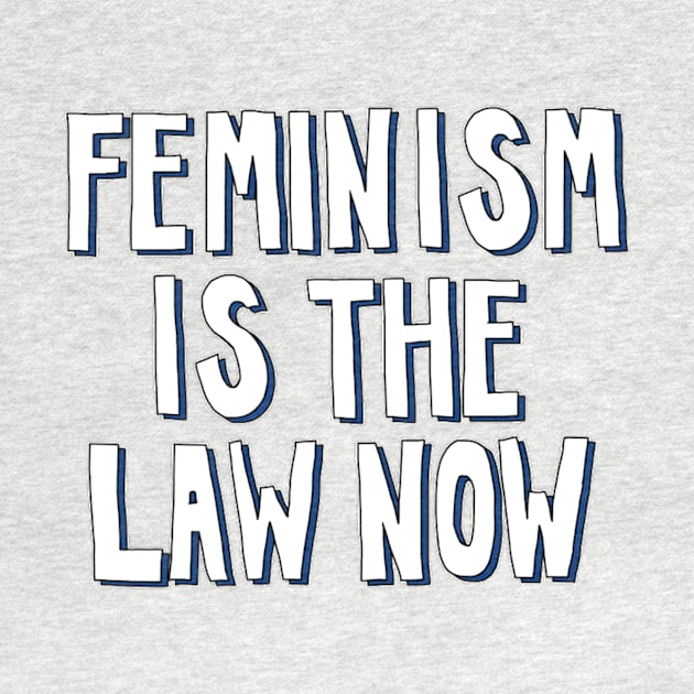 Feminism is the Law Now by The Bechdel Cast